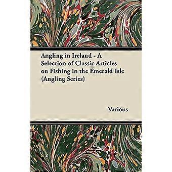 Angeln in Irland - Eine Auswahl klassischer Artikel über das Angeln auf der grünen Insel (Angelserie)