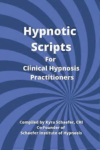 Hypnotic Scripts for  - Clinical Hypnosis  - Practitioners
