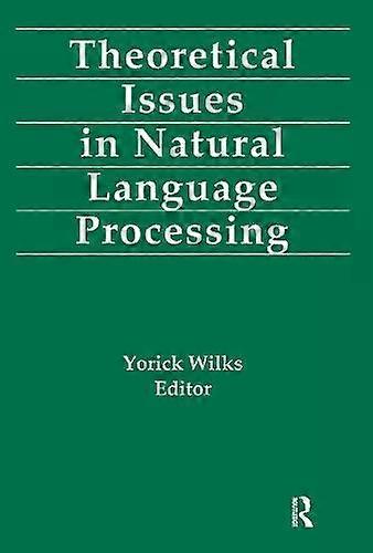Theoretical Issues In Natural Language Processing - Taylor & Francis Ltd