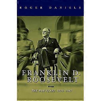Franklin D. Roosevelt: Krigsårene 1939-1945