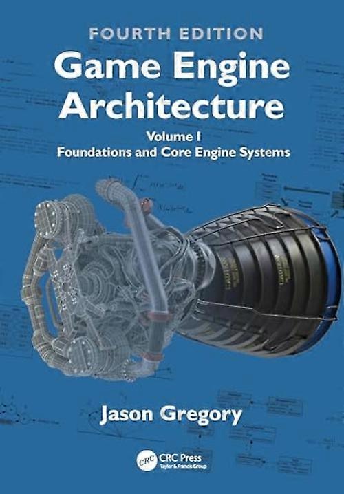 Game Engine Architecture : Volume I, Foundations of Game Engine Development