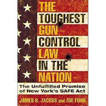 The Toughest Gun Control Law in the Nation The Unfulfilled Promise of New Yorks SAFE Act