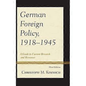 German Foreign Policy 1918-1945 A Guide To Current Research And Resources - Christoph M. Kimmich - Hardcover - English Book - History