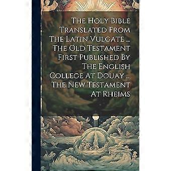 The Holy Bible Translated From The Latin Vulgate. The Old Testament First Publ - Anonymous - Hardcover - en Book