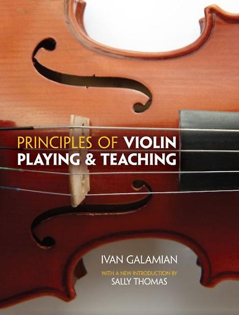 Principles Of Violin Playing And Teaching by Ivan Galamian Book Book