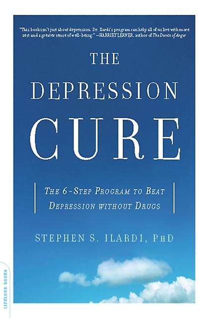 The Depression Cure The 6step Program To Beat Depression Without Drugs by Stephen Ilardi Book