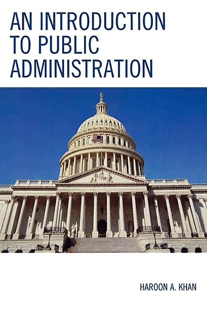 An Introduction To Public Administration by Haroon A. Khan Paperback Book