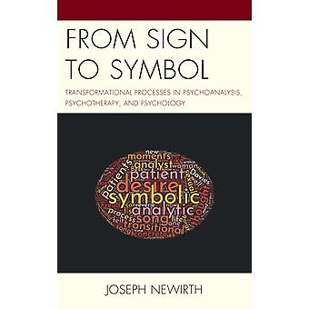 Do signo ao símbolo: processos transformacionais na psicanálise e na psicoterapia - Joseph Newirth