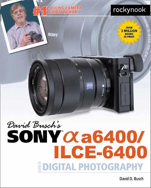 David Buschs Sony A6400ilce6400 Guide To Digital Photography by David D. Busch Paperback