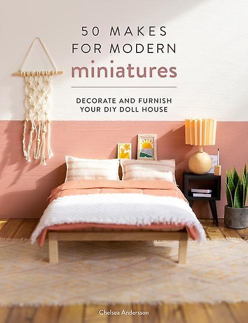 50 Makes For Modern Miniatures by Chelsea Andersson Paperback Book