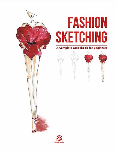 Fashion Sketching-a Complete Guidebook For Beginners by Sendpoints Hardback Book