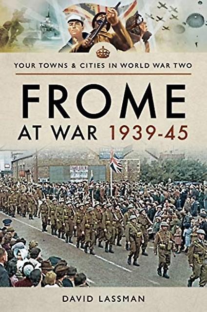 Frome At War 193945 by David Lassman Paperback Book