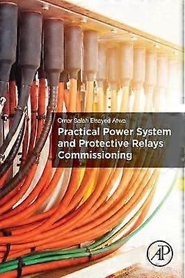 Practical Power System and Protective Relays Commissioning