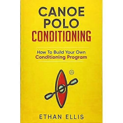 Canoe Polo Conditioning: How to Build Your Own Conditioning Program