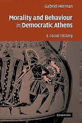 Morality and Behaviour in Democratic Athens