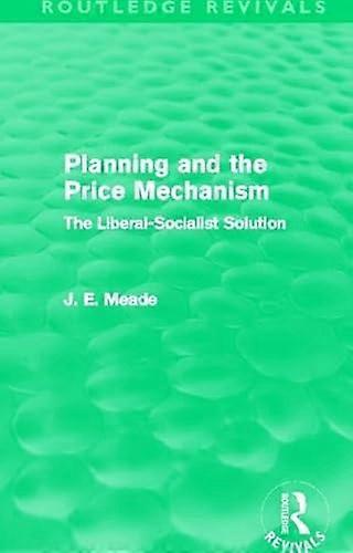 Planning and the Price Mechanism (Routledge Revivals): The Liberal Socialist Solution