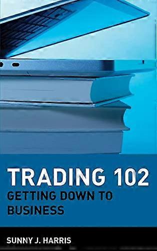 Trading 102: Getting Down to Business