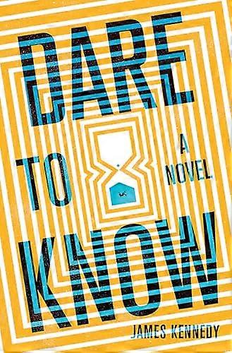 Dare to Know  A Novel