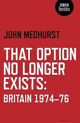 That Option No Longer Exists Britain 1974 76