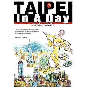 Taipei In A Day Includes Taiwan From A To Z First Edition - Scott B. Freiberger - Paperback - en Book