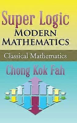 Super Logic Modern Mathematics Classical Mathematics