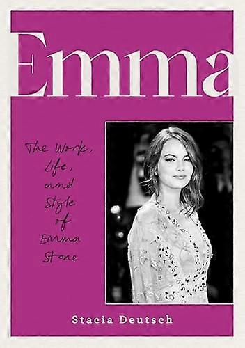 Emma Stone: Beruf, Leben und Stil
