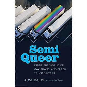 Semi Queer Inside the World of Gay Trans and Black Truck Drivers