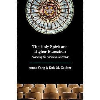 The Holy Spirit and Higher Education Renewing the Christian University