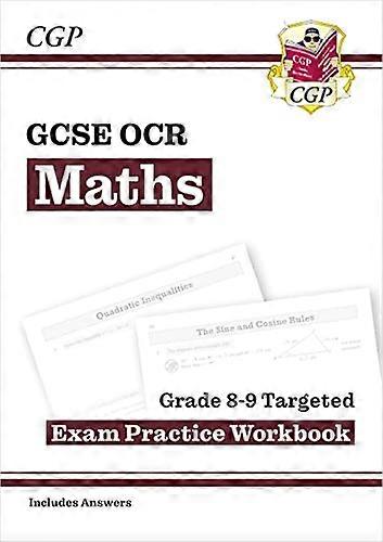 GCSE Maths OCR Grade 8 9 Targeted Exam Practice Workbook (includes Answers)