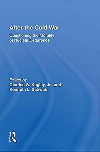 After The Cold War: Questioning The Morality Of Nuclear Deterrence