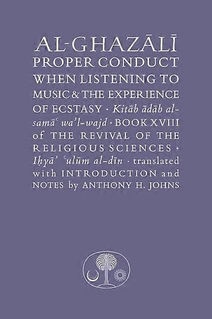 Alghazali On Proper Conduct When Listening To Music And The Experience Of Ecstas by Abu Hamid alGhazali Paperback