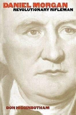 Daniel Morgan - Revolutionary Rifleman