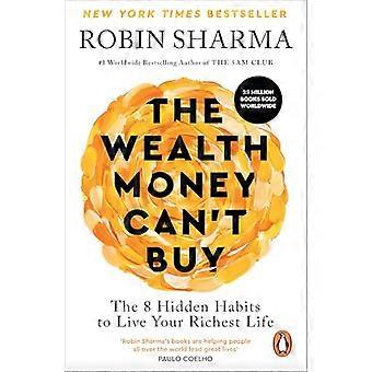 The Wealth Money Cant Buy The 8 Hidden Habits to Live Your Richest Life