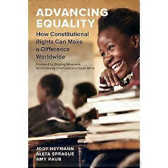 Advancing Equality How Constitutional Rights Can Make A Difference Worldwide - Jody Heymann