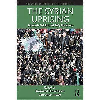 Syyrian kansan nousu: kotimainen alku perä ja Varhainen kehitys kaari (Routledge/St. Andrews Syrian Studies Series)