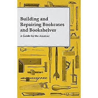 Bygging og reparasjon av bokhyller og bokhyller - en guide for amatørsnekkeren