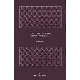 Het handboek van de kunstdief: essays over kunstcriminaliteit