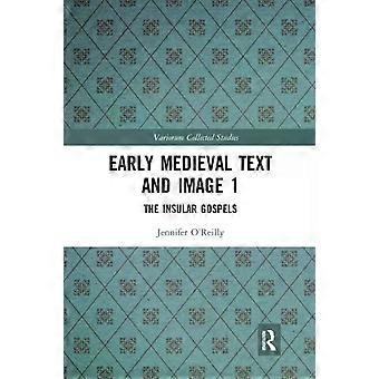 Early Medieval Text And Image Volume 1 The Insular Gospel Books - Jennifer O'Reilly