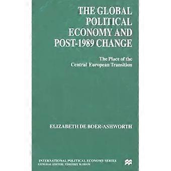 The Global Political Economy And Post-1989 Change The Place Of The Central Europ - E. Ashworth