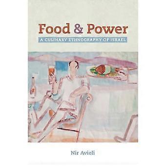 Food And Power A Culinary Ethnography Of Israel - Nir Avieli