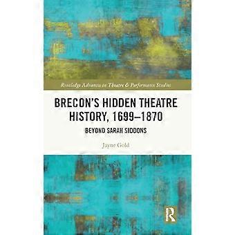 Brecons Hidden Theatre History 1699 1870 Beyond Sarah Siddons