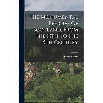 The Monumental Effigies Of Scotland From The 13th To The 15th Century - Robert Brydall - Hardcover - English Book - History