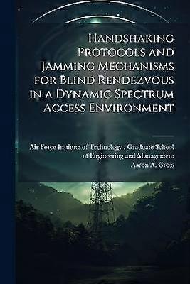 Handshaking Protocols and Jamming Mechanisms for Blind Rendezvous in a Dynamic Spectrum Access Environment