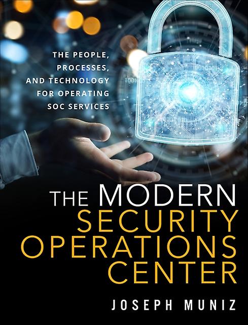 Modern Security Operations Center The by Joseph Muniz Paperback
