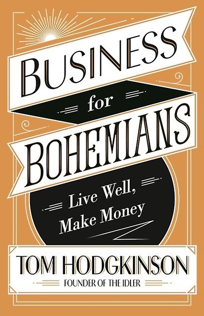 Business For Bohemians de Tom Hodgkinson (broché)