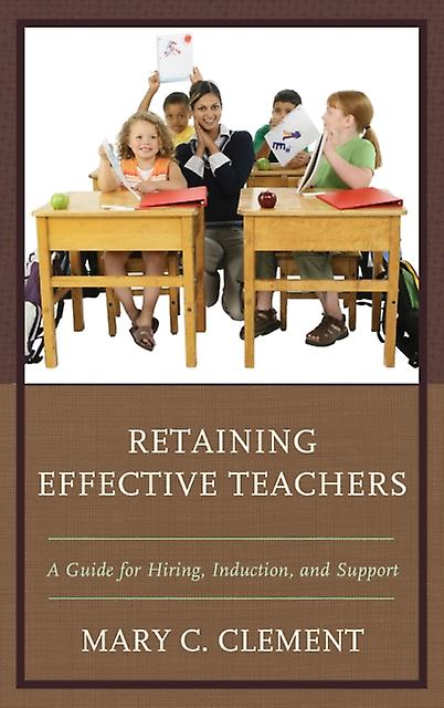 Retaining Effective Teachers by Mary C. Clement Paperback