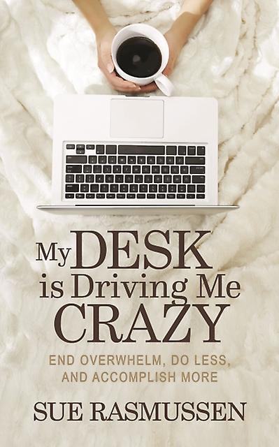 My Desk Is Driving Me Crazy by Sue Rasmussen Paperback