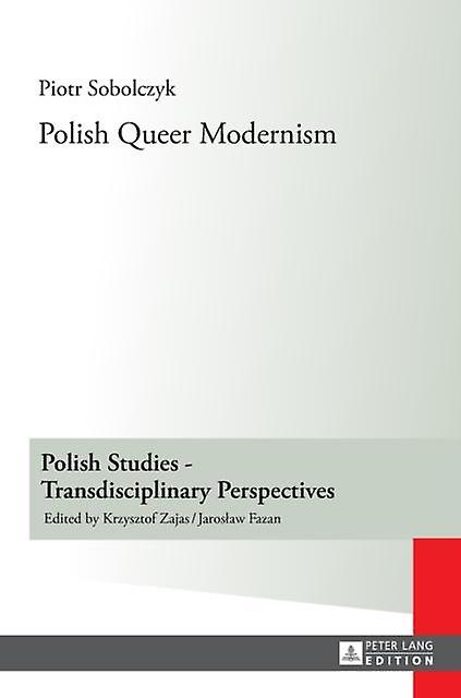 Polish Queer Modernism by Piotr Sobolczyk Hardback Book