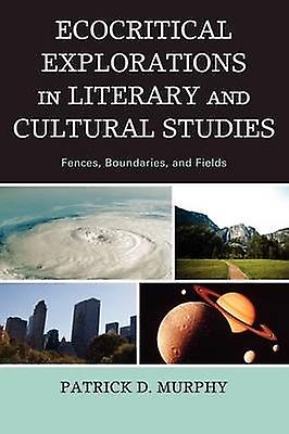 Ecocritical Explorations In Literary And Cultural Studies by Patrick D. Murphy Paperback Book