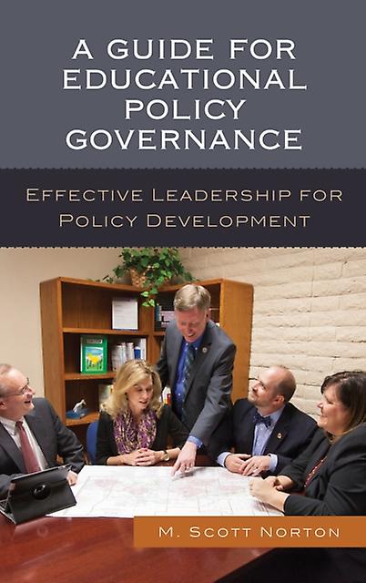 A Guide For Educational Policy Governance by M. Scott Norton Hardback Book